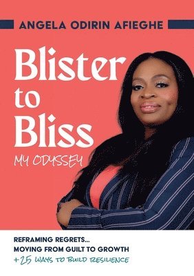 Angela Afieghe - Blister to Bliss My Odyssey, Häftad