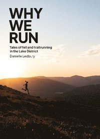 bokomslag Why We Run: Tales of Fell & Trail Running in the Lake District