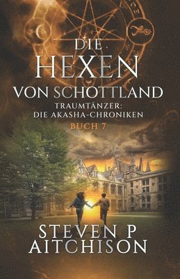 Die Hexen von Schottland: Traumtänzer: Die Akashic-Chroniken Band 7