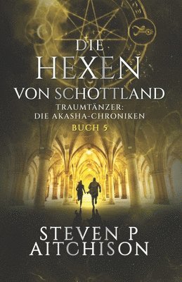 Die Hexen von Schottland: Traumtänzer: Die Akasha-Chroniken Band 5