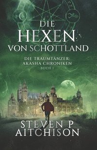 bokomslag Die Hexen von Schottland: Traumtänzer: Die Akashic-Chroniken