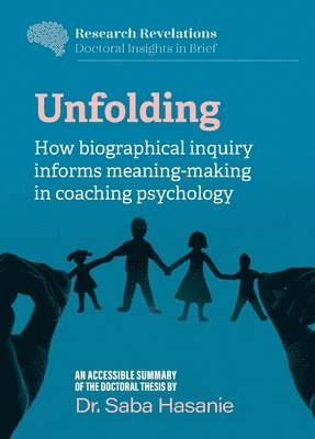 bokomslag Unfolding: How biographical inquiry informs meaning-making in coaching psychology