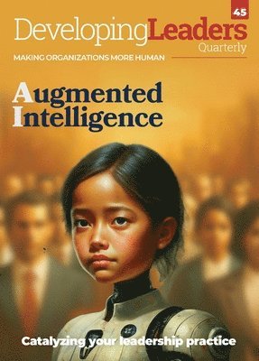 Roddy Millar, Roland Deiser - Developing Leaders Quarterly - Augmented Intelligence - issue 45, Häftad