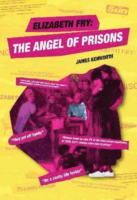 James Kenworth - Elizabeth Fry 'The Angel of Prisons', Häftad