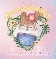 bokomslag Bunny Valentine: The Tale of the Three Wishes