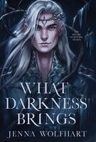 Jenna Wolfhart - What Darkness Brings, Inbunden