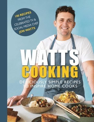 Jon Watts - Watts Cooking, Inbunden