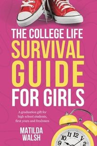bokomslag The College Life Survival Guide for Girls