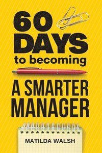 bokomslag 60 Days to Becoming a Smarter Manager