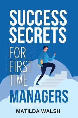 Success Secrets for First Time Managers 1