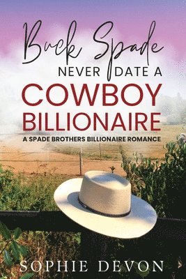 Buck Spade - Never Date a Cowboy Billionaire 1