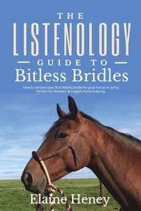 bokomslag The Listenology Guide to Bitless Bridles for Horses