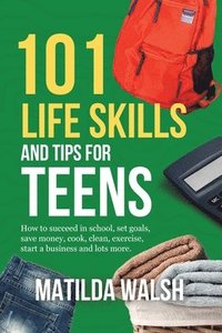 bokomslag 101 Life Skills and Tips for Teens