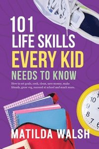 bokomslag 101 Life Skills Every Kid Needs to Know