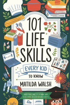 bokomslag 101 Life Skills Every Kid Needs to Know