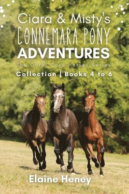 Ciara & Misty's Connemara Pony Adventures | The Coral Cove Horses Series Collection - Books 4 to 6 1