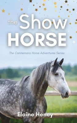 The Show Horse - Book 2 in the Connemara Horse Adventure Series for Kids. The perfect gift for children 1