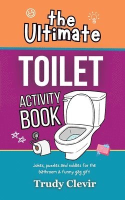 bokomslag The Ultimate Toilet Activity Book - Jokes, puzzles and riddles for the bathroom and funny gag gift