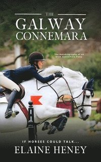 bokomslag The Galway Connemara | The Autobiography of an Irish Connemara Pony. If horses could talk