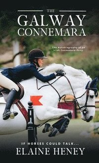 bokomslag The Galway Connemara | The Autobiography of an Irish Connemara Pony. If horses could talk