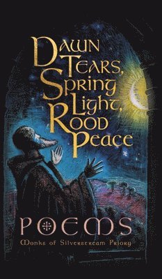 Monks Of Silverstream Priory, Monks of Silverstream Priory - Dawn Tears, Spring Light, Rood Peace, Inbunden
