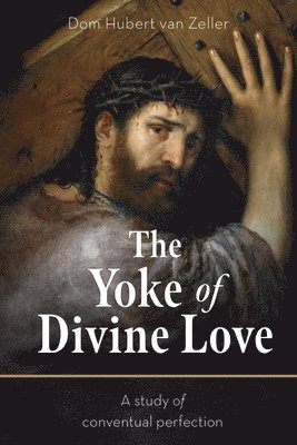 Dom Hubert Van Zeller - Yoke of Divine Love, Häftad