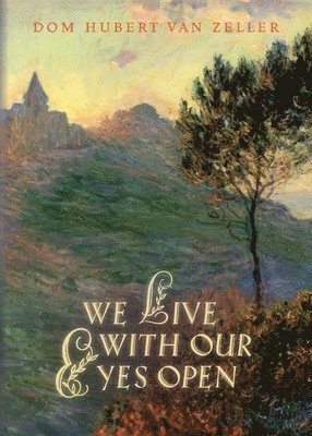 Hubert Van Zeller - We Live with Our Eyes Open, Häftad