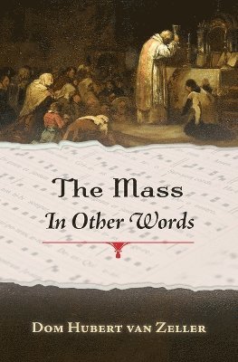 Dom Hubert Van Zeller - Mass in Other Words, Häftad