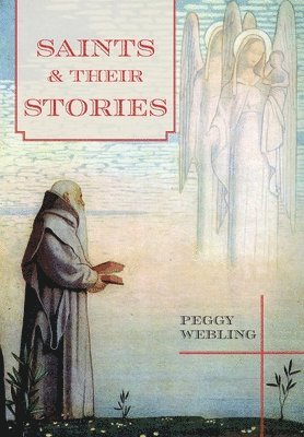 Peggy Webling - Saints and Their Stories, Inbunden