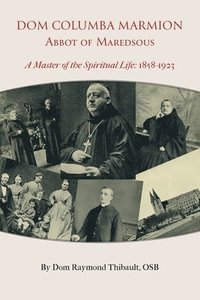 bokomslag Dom Columba Marmion, Abbot of Maredsous: A Master of the Spiritual Life, 1858-1923