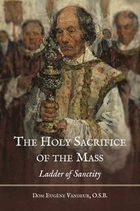 bokomslag The Holy Sacrifice of the Mass