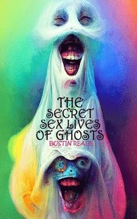 bokomslag The Secret Sex Lives of Ghosts