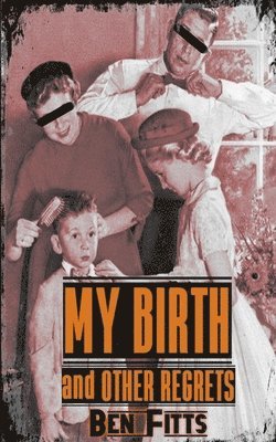 My Birth and Other Regrets 1