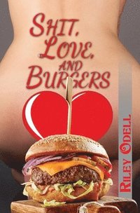 bokomslag Shit, Love, and Burgers