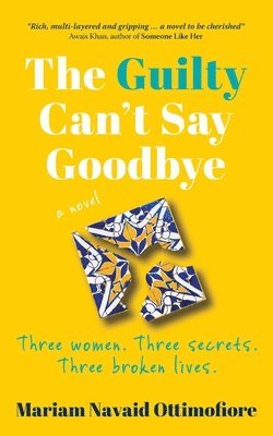Mariam Navaid Ottimofiore - Guilty Can't Say Goodbye, Häftad