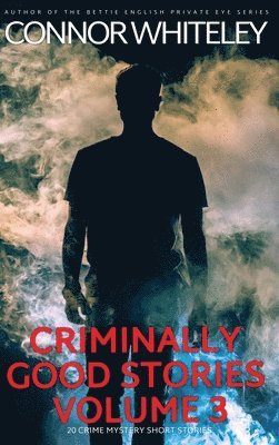 bokomslag Criminally Good Stories Volume 3