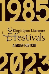 bokomslag The Kings Lynn Literary Festivals