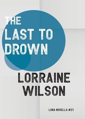 Lorraine Wilson - Last to Drown, Häftad
