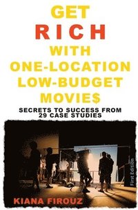 bokomslag Get Rich with One-Location Low-Budget Movies