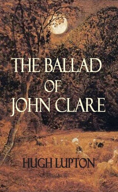 Hugh Lupton - Ballad of John Clare, Häftad