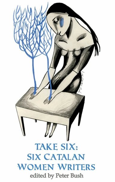 Peter Bush - Take Six;Six Catalan Women Writers, Häftad