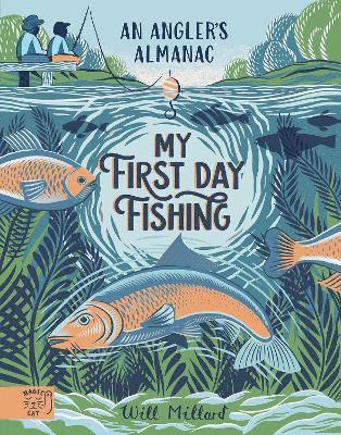 Will Millard - My First Day Fishing, Inbunden