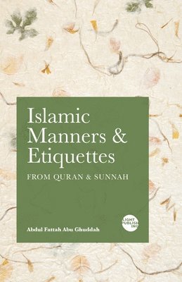 Abdul Fattah Abu Ghuddah - Islamic Manners and Etiquettes, Häftad
