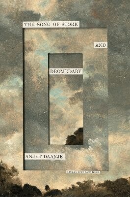 Anjet Daanje - Song of Stork and Dromedary, Inbunden