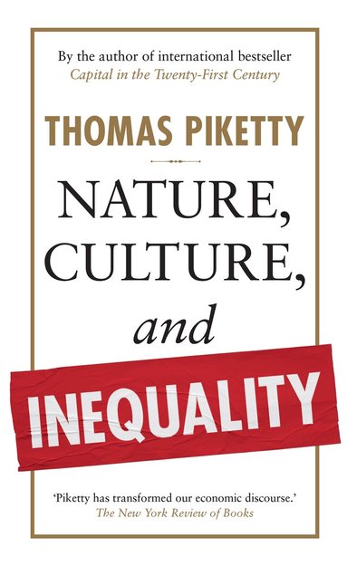 Thomas Piketty - Nature, Culture, and Inequality, Inbunden