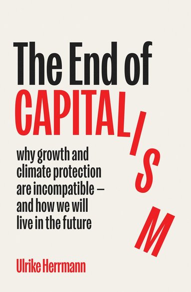 Ulrike Herrmann - End of Capitalism, Inbunden