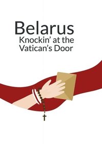 bokomslag Belarus  Knockin' at the Vatican's Doors