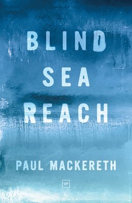 Paul Mackereth - Blind Sea Reach, Häftad