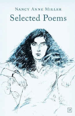Nancy Anne Miller - Selected Poems, Inbunden