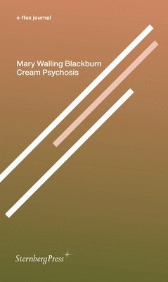 Mary Walling Blackburn - Cream Psychosis, Häftad